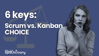 Scrum or Kanban? 6 Tips to Choose the Right Agile Framework
