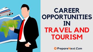 Travel and Tourism Career in India, Travel and Tourism Career opportunities,  how to make a career in travel and tourism