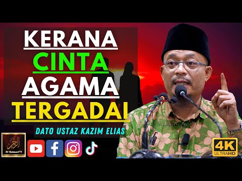 Dato Ustaz Kazim Elias - KERANA CINTA AGAMA TERGADAI