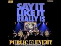 Public Enemy - Say It Like It Really Is
