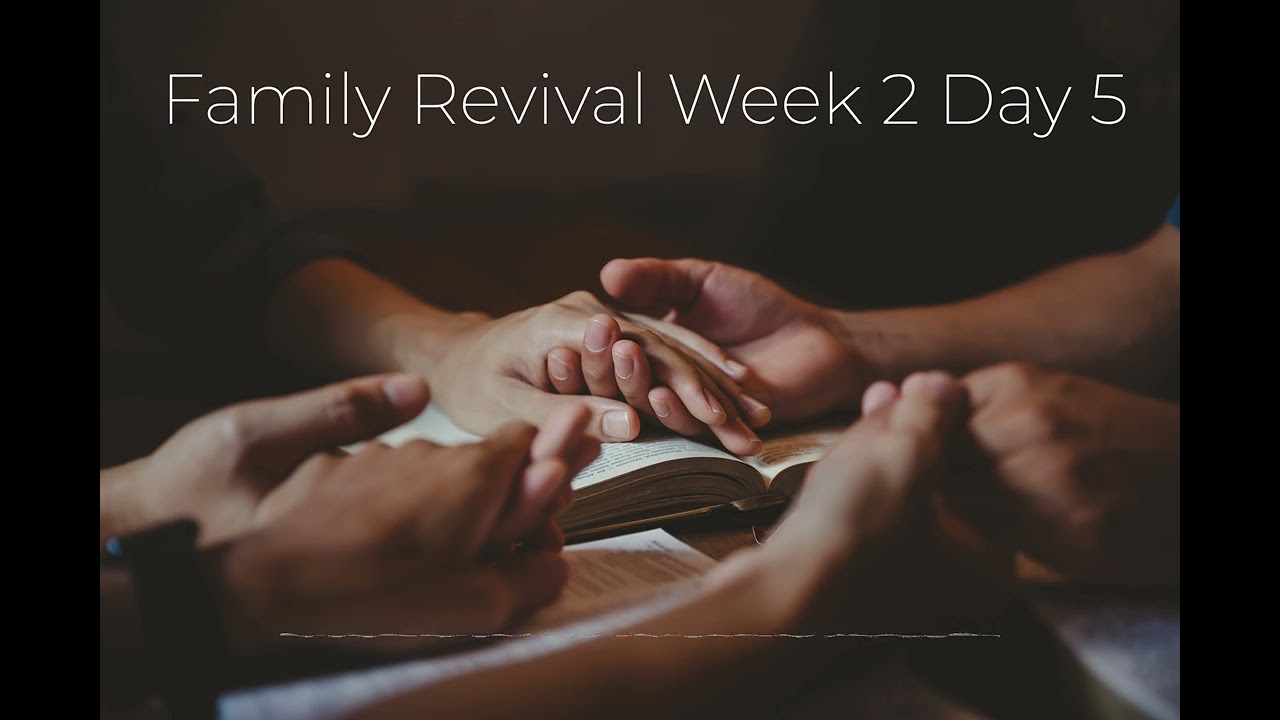 Family Revival Week 2 Day 5