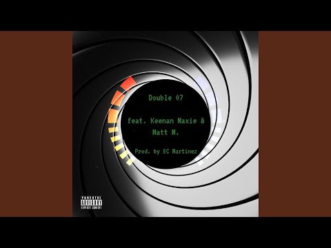 Double 07 (feat. Keenan Maxie & Matt M.)