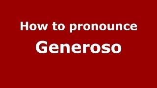 How to pronounce Generoso