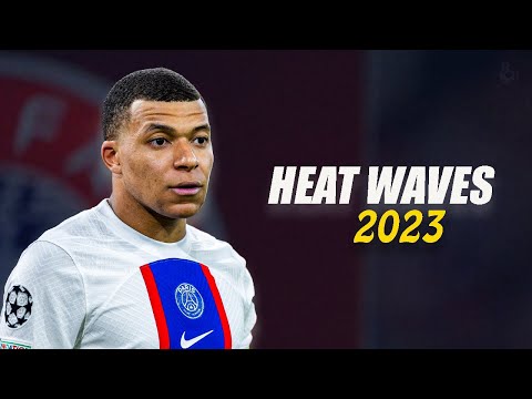 Kylian Mbappé 2023▶ "Heat Waves"-Glass Animals | Classic Skills & Goals ᴴᴰ