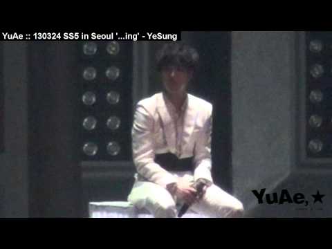 YuAe : 130324 SS5 in Seoul '...ing' - YeSung (K.R.