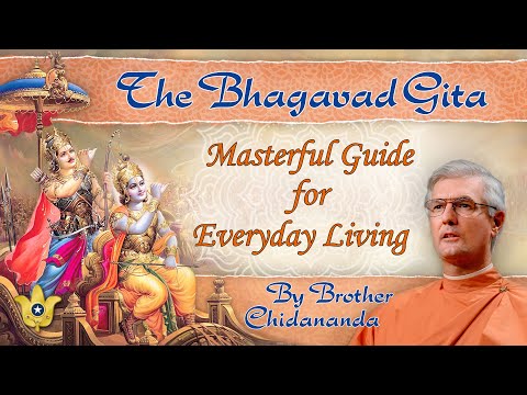 The Bhagavad Gita: Masterful Guide for Everyday Spiritual Living | Brother Chidananda
