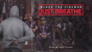 Blaze The Fireman - Just Breathe