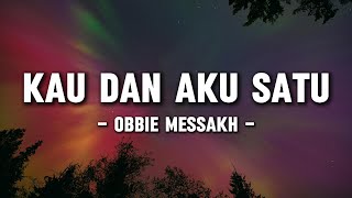Download lagu Obbie Messakh - Kau Dan Aku Satu (Lyrics/Lirik) mp3