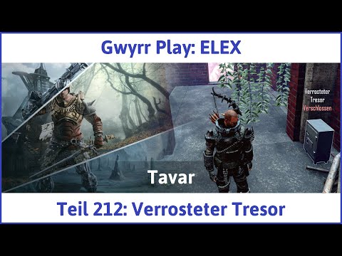 ELEX deutsch Teil 212 - Verrosteter Tresor Let's Play