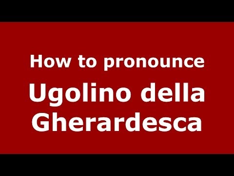 How to pronounce Ugolino della Gherardesca (Italian/Italy) - PronounceNames.com