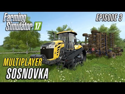 Let's Play Multiplayer Farming Simulator 2017 | Sosnovka | Episode 3