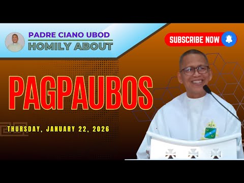 Fr. Ciano Homily about PAGPAUBOS - 1/22/2026