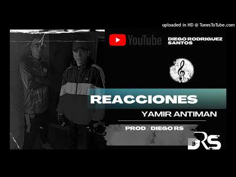 YAMIR ANTIMAN REACCIONES (VERSION RAP) PROD DIEGO RS