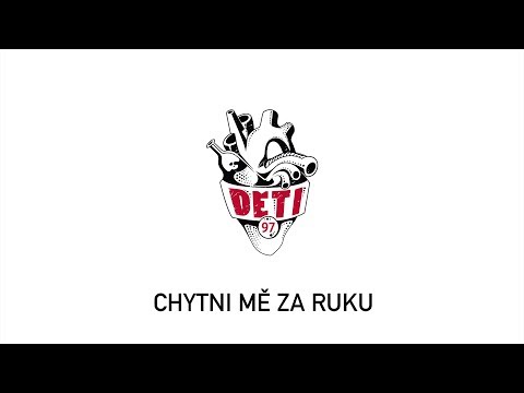 Děti 97 - Děti 97 - Chytni mě za ruku (official lyric video)