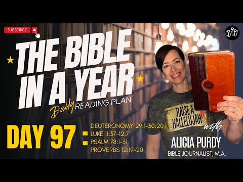 Day 97: THE BIBLE IN A YEAR! - Deuteronomy, Luke, Psalms & Proverbs!