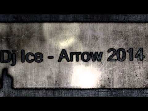 Dj Ice - Arrow 2014