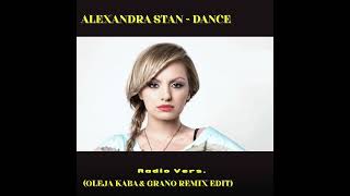 Alexandra Stan - Dance (Oleja Kaba &amp; Grano Remix Edit)