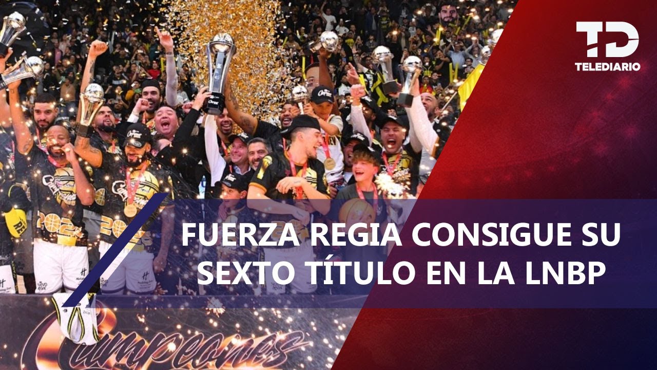 ¡Llegó la sexta! Fuerza Regia es Campeón de la LNBP 2025; derrota a Diablos Rojos en el Juego 5