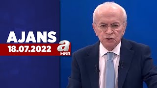 Can Okanar ile Ajans / A Haber / 18.07.2022 | A Haber