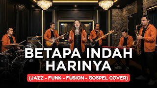 Download lagu BETAPA INDAH HARINYA | JAZZ-FUNK-FUSION-GOSPEL COVER mp3 Download lagu BETAPA INDAH HARINYA | JAZZ-FUNK-FUSION-GOSPEL COVER mp3