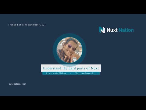 Understand the hard parts of Nuxt by Konstantin Bifert: Nuxt Nation 2021
