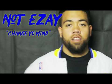 Not Ezay - Change Yo Mind (Explicit)