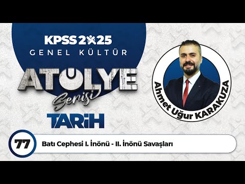 77 - Batı Cephesi I. İnönü - II. İnönü Savaşları - Ahmet Uğur KARAKUZA