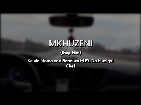 Lyrics + English | Mkhuzeni by Kelvin Momo and Babalwa M Ft. Da Muziqal Chef