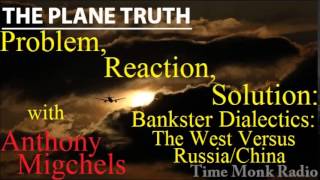 Anthony Migchels ~ Bankster Dialectics: The West vs. Russia/China ... ~ The Plane Truth ~  PTS3127