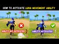 DON'T JUST FIRE & RUN 😂 HOW TO ACTIVATE LUNA MOVEMENT ABILITY 😉🔥