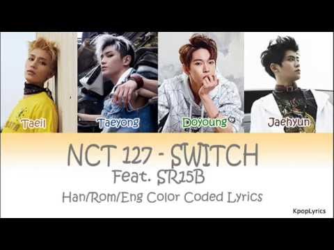 NCT 127 - Switch ft. SR15B (HAN|ROM|ENG) Color Coded Lyrics