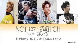 NCT 127 - Switch ft. SR15B (HAN|ROM|ENG) Color Coded Lyrics