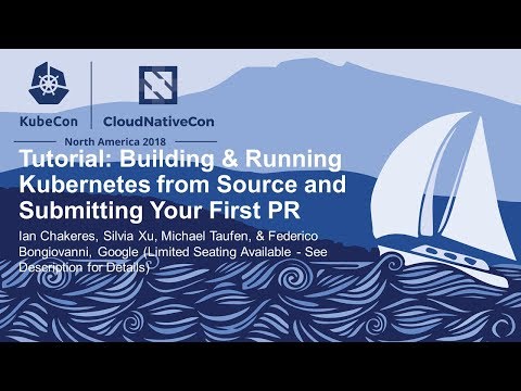 Tutorial: Building & Running Kubernetes from Source and Submitting Your First PR