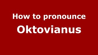 How to pronounce Oktovianus