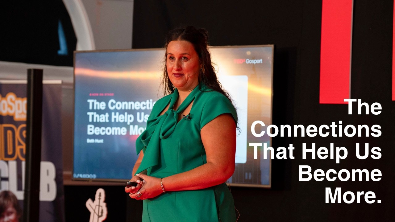 The Connections That Help Us Become More | Beth Hunt | TEDxGosport