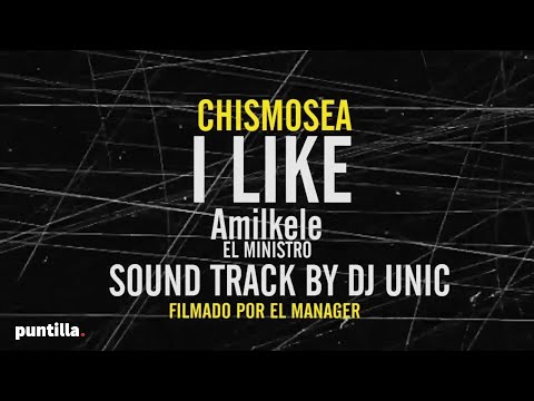 Dj Unic – Chismosea feat Amilkele, I Like (Celula Music)(Video Promo)