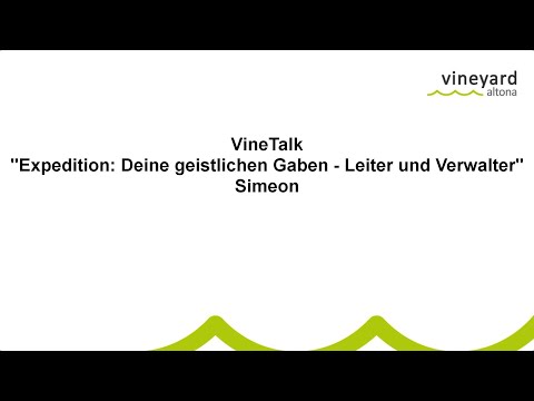VineTalk. "Expedition: Deine geistlichen Gaben" - Leitungsgabe und Verwaltungsgabe