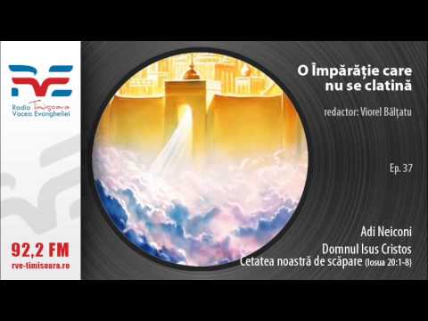 O imparatie care nu se poate clatina - Adi Neiconi - Domnul Isus Cristos - Cetatea noastra