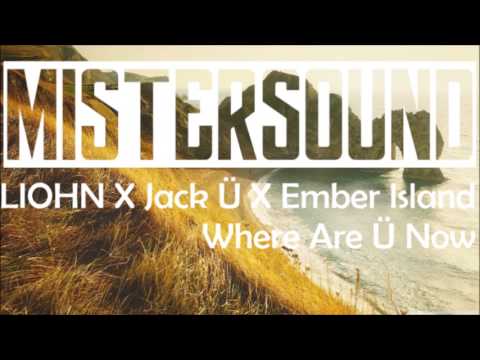 LIOHN X Jack Ü X Ember Island - Where Are Ü Now