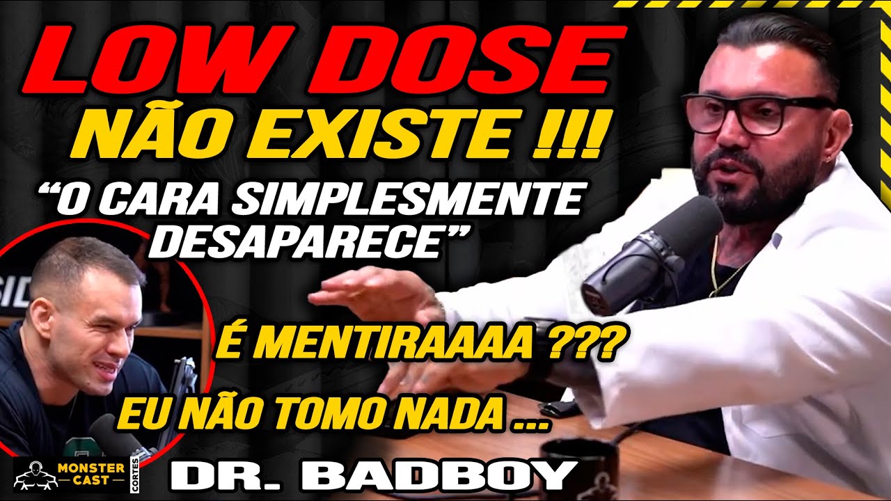 "LOW DOSE NÃO DÁ NEM PRA MANTER O SHAPE" !!! BADBOY ABRIU O JOGO! | DR. BADBOY