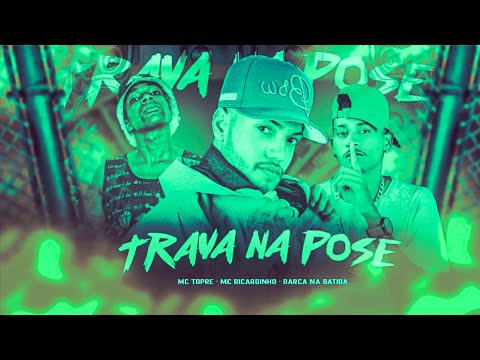 BREGÃ FUNK - TRAVA NA POSE - MC RICARDINHO, BARCA NA BATIDA & MC TOPRE