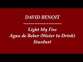 [HD] DAVID BENOIT ~ LIGHT MY FIRE / AGUA DE BEBER (WATER TO DRINK) / STARDUST