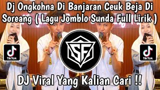 Download lagu DJ ONGKOHNA DI BANJARAN CEUK BEJA DI SOREANG || LAGU JOMBLO SUNDA FULL LIRIK VIRAL TIKTOK TERBARU mp3