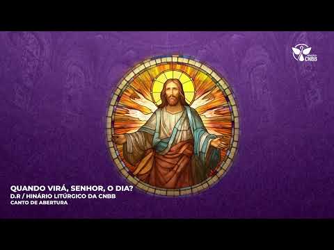 Quando virá, Senhor, o dia (Canto de Abertura)