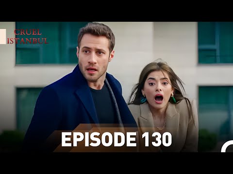 Episode 130 | Cruel Istanbul