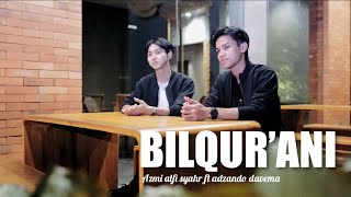 Download lagu Bilqur’ani - By Azmi Alfi Syahr & Adzando davema (cover) mp3