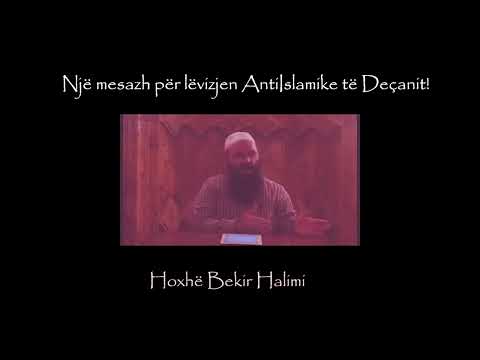 Një mesazh për lëvizjen AntiIslamike të Deçanit! - Hoxhë Bekir Halimi