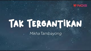 Download lagu Mikha Tambayong - Tak Tergantikan (Lirik) mp3 Download lagu Mikha Tambayong - Tak Tergantikan (Lirik) mp3