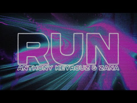 Anthony Keyrouz & ZANA - Run