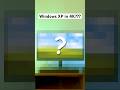 Windows XP In 4K